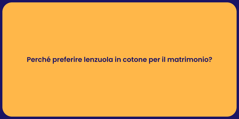 Perché preferire lenzuola in cotone per il matrimonio?