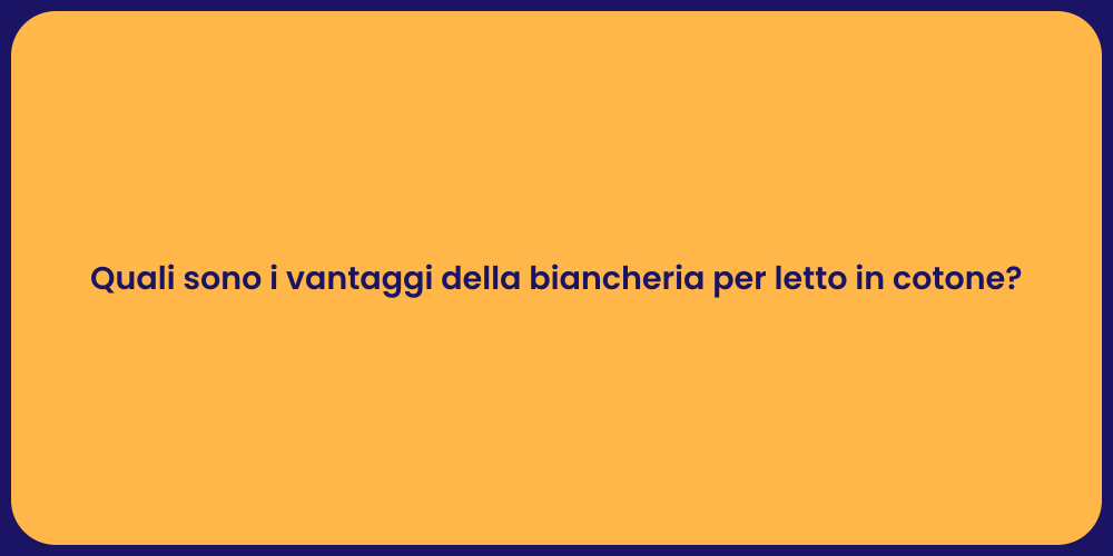 Quali sono i vantaggi della biancheria per letto in cotone?