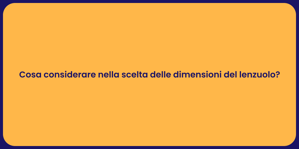 Cosa considerare nella scelta delle dimensioni del lenzuolo?