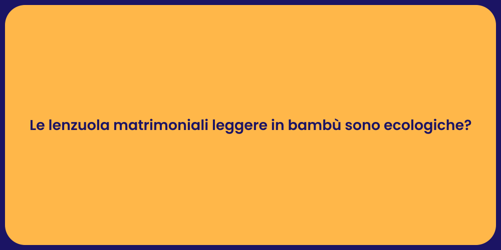 Le lenzuola matrimoniali leggere in bambù sono ecologiche?
