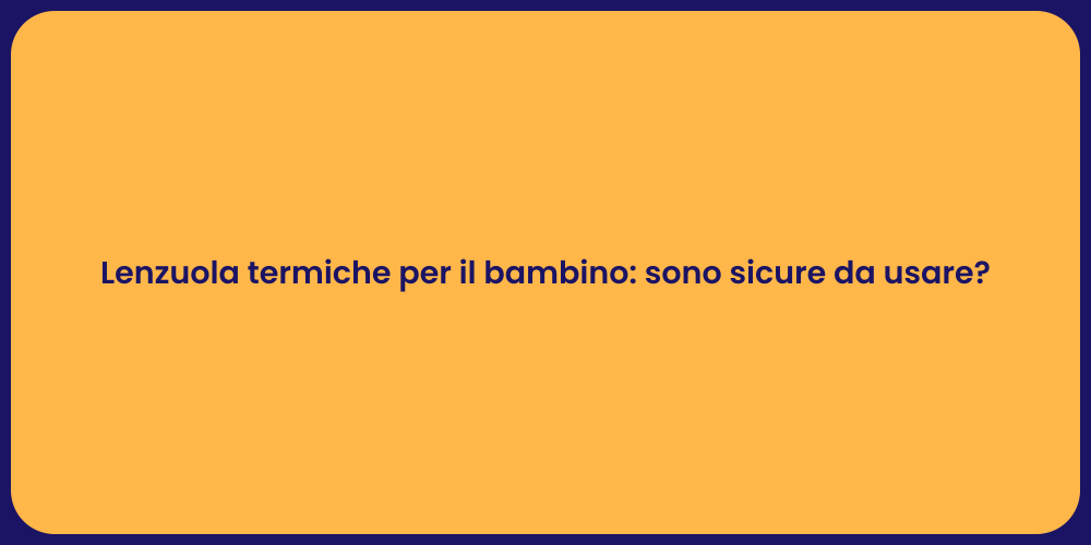 Lenzuola termiche per il bambino: sono sicure da usare?