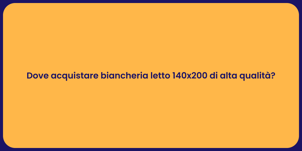 Dove acquistare biancheria letto 140x200 di alta qualità?