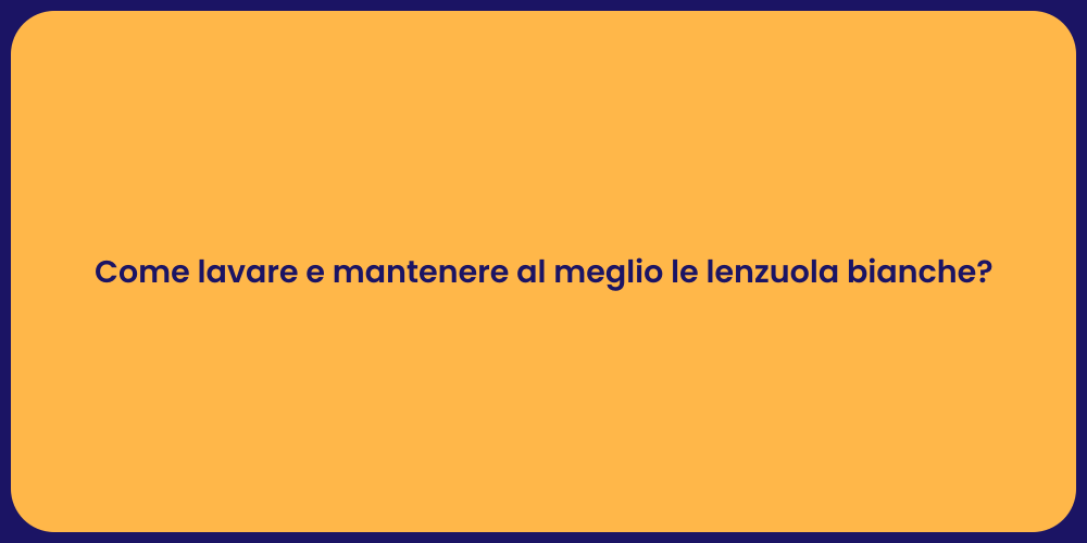 Come lavare e mantenere al meglio le lenzuola bianche?