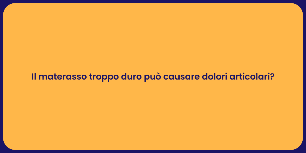 Il materasso troppo duro può causare dolori articolari?
