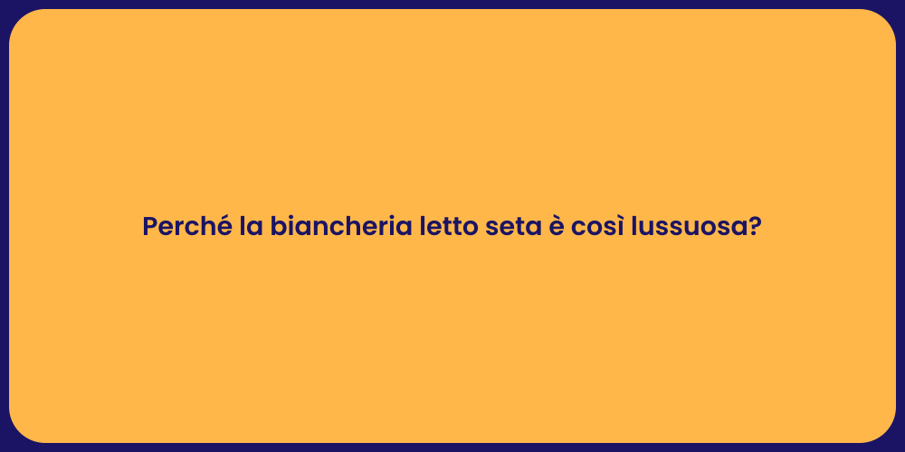 Perché la biancheria letto seta è così lussuosa?