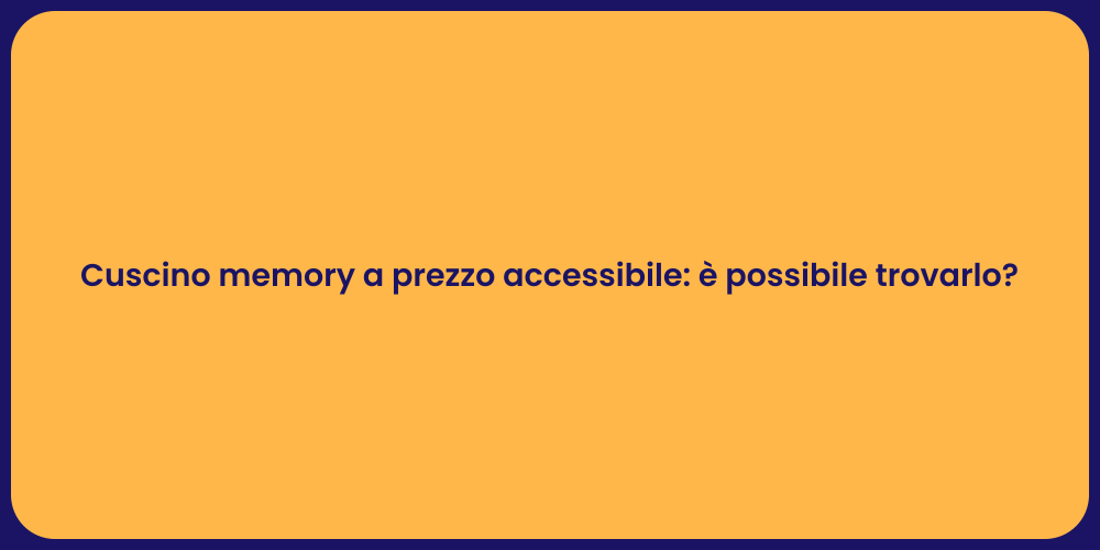 Cuscino memory a prezzo accessibile: è possibile trovarlo?