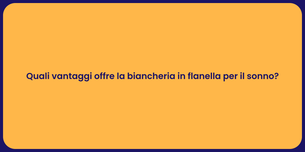 Quali vantaggi offre la biancheria in flanella per il sonno?