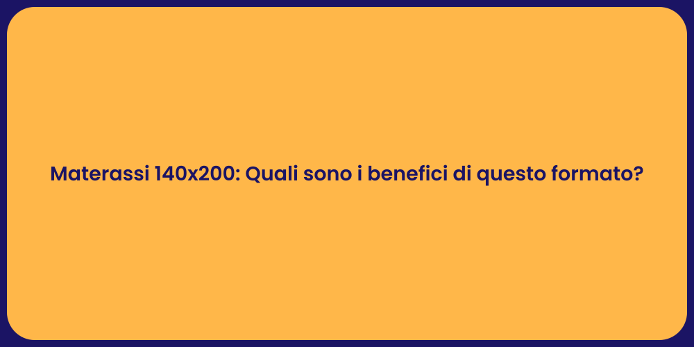 Materassi 140x200: Quali sono i benefici di questo formato?