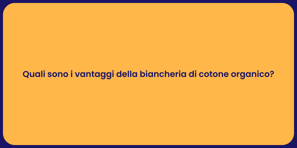 Quali sono i vantaggi della biancheria di cotone organico?