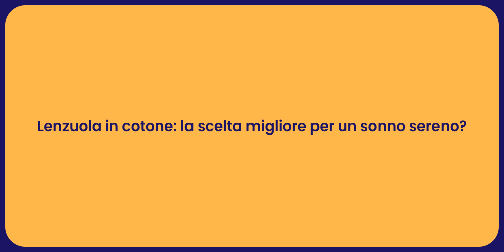 Lenzuola in cotone: la scelta migliore per un sonno sereno?