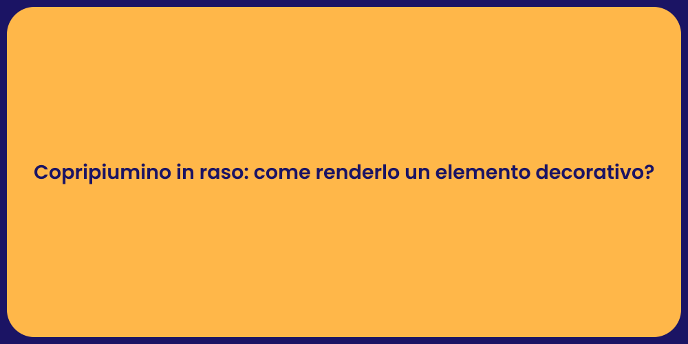 Copripiumino in raso: come renderlo un elemento decorativo?