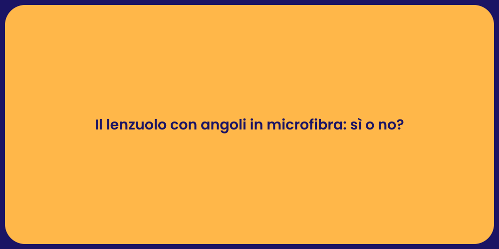 Il lenzuolo con angoli in microfibra: sì o no?