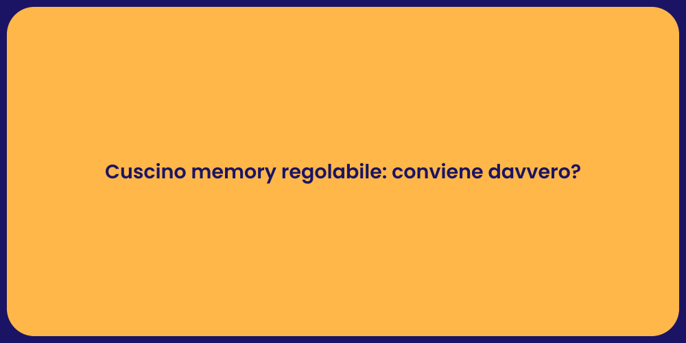 Cuscino memory regolabile: conviene davvero?