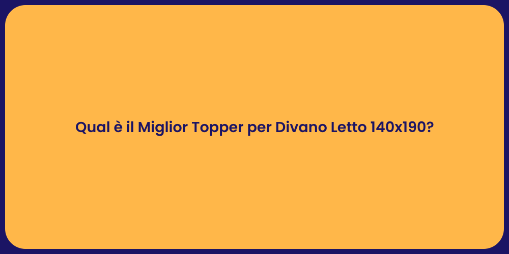 Qual è il Miglior Topper per Divano Letto 140x190?
