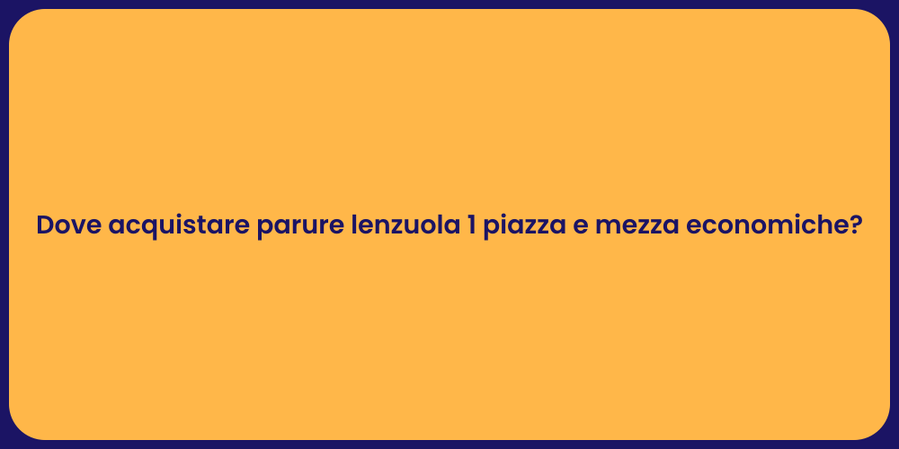 Dove acquistare parure lenzuola 1 piazza e mezza economiche?