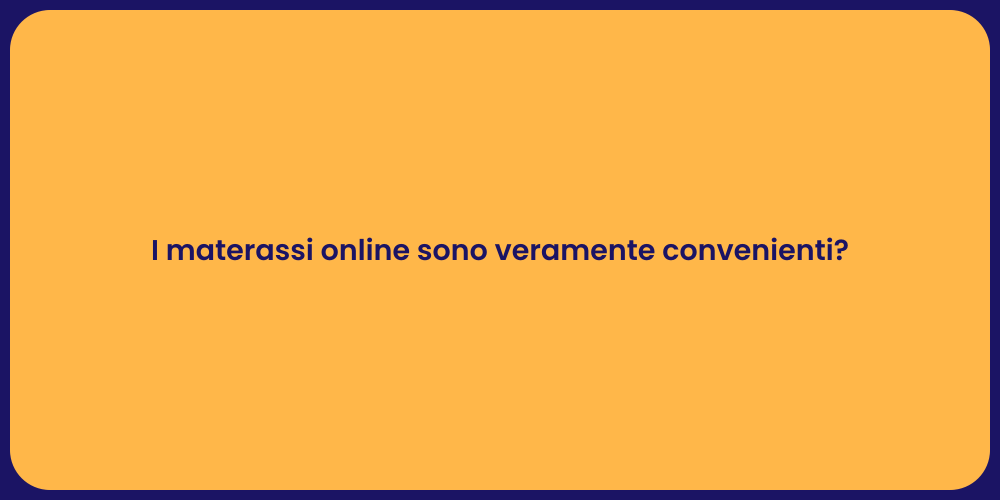 I materassi online sono veramente convenienti?