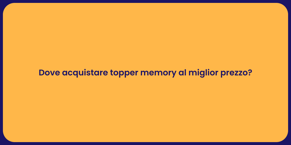 Dove acquistare topper memory al miglior prezzo?