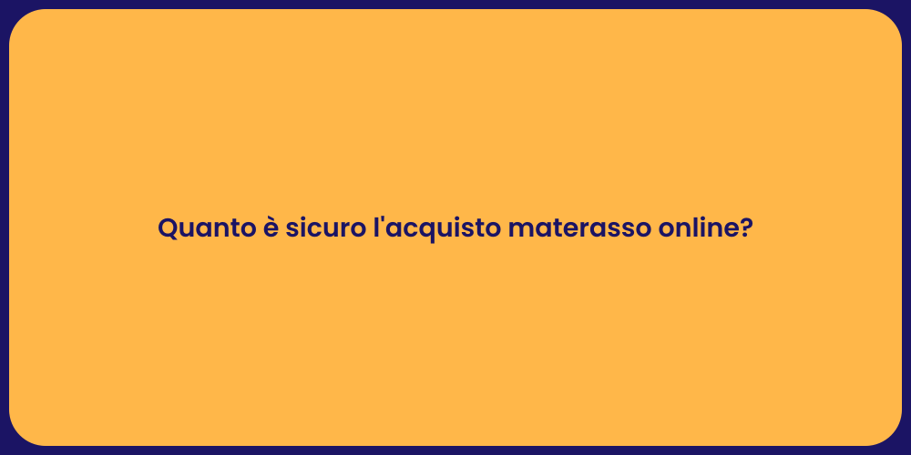 Quanto è sicuro l'acquisto materasso online?