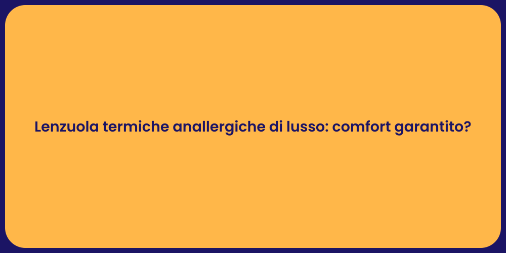 Lenzuola termiche anallergiche di lusso: comfort garantito?