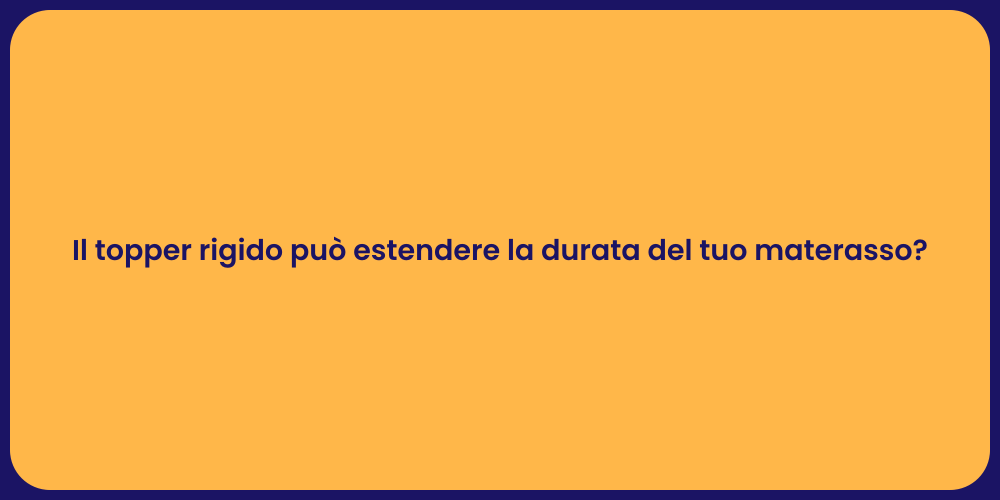 Il topper rigido può estendere la durata del tuo materasso?