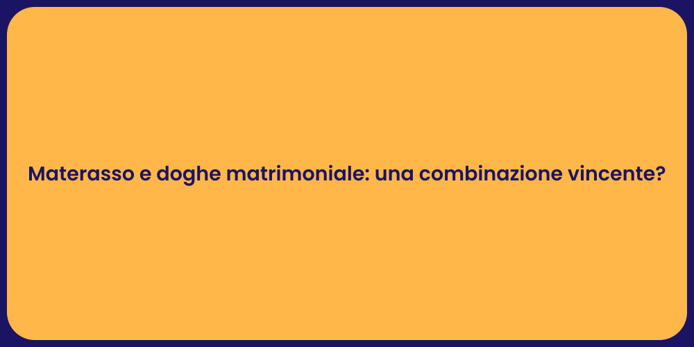 Materasso e doghe matrimoniale: una combinazione vincente?