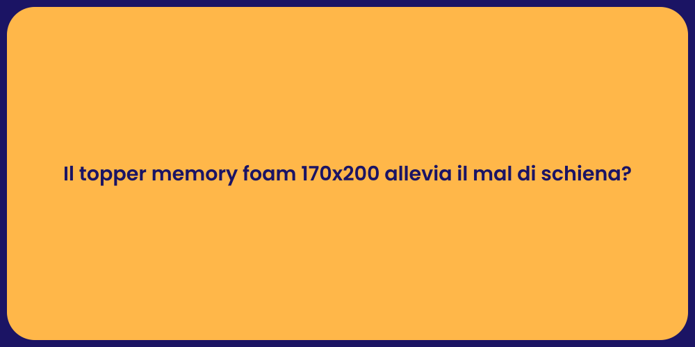 Il topper memory foam 170x200 allevia il mal di schiena?