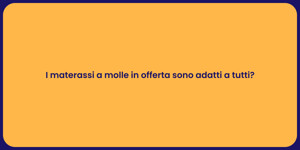 I materassi a molle in offerta sono adatti a tutti?