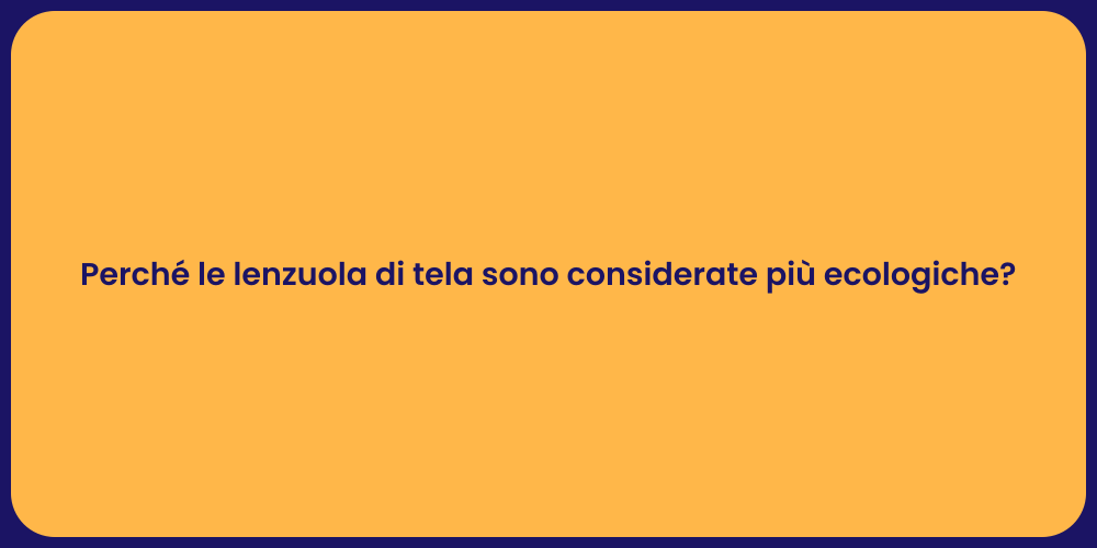 Perché le lenzuola di tela sono considerate più ecologiche?