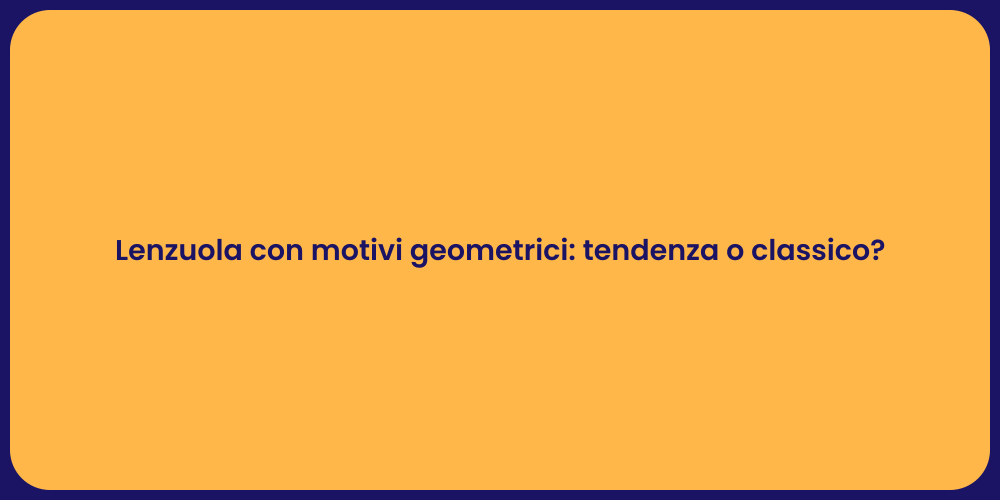 Lenzuola con motivi geometrici: tendenza o classico?