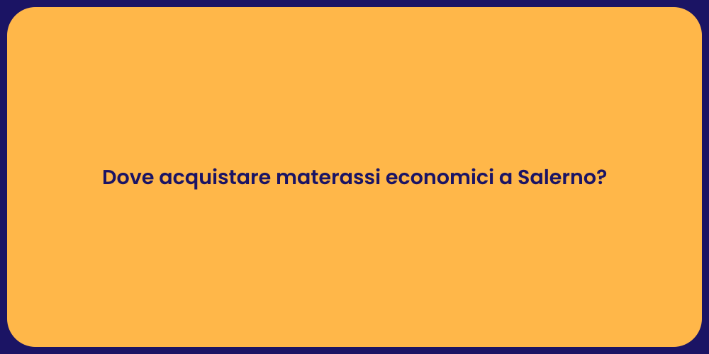 Dove acquistare materassi economici a Salerno?