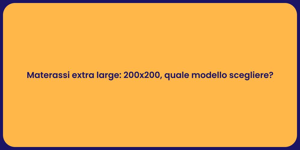 Materassi extra large: 200x200, quale modello scegliere?