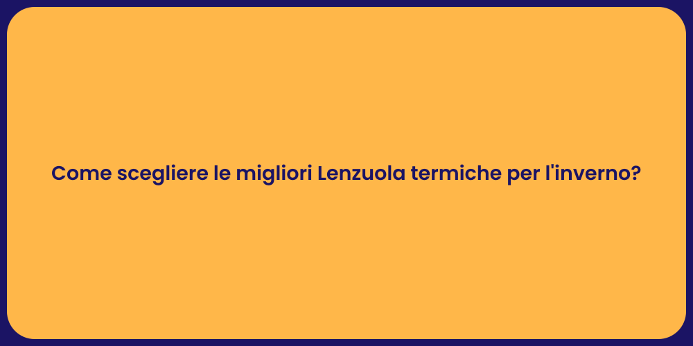Come scegliere le migliori Lenzuola termiche per l'inverno?