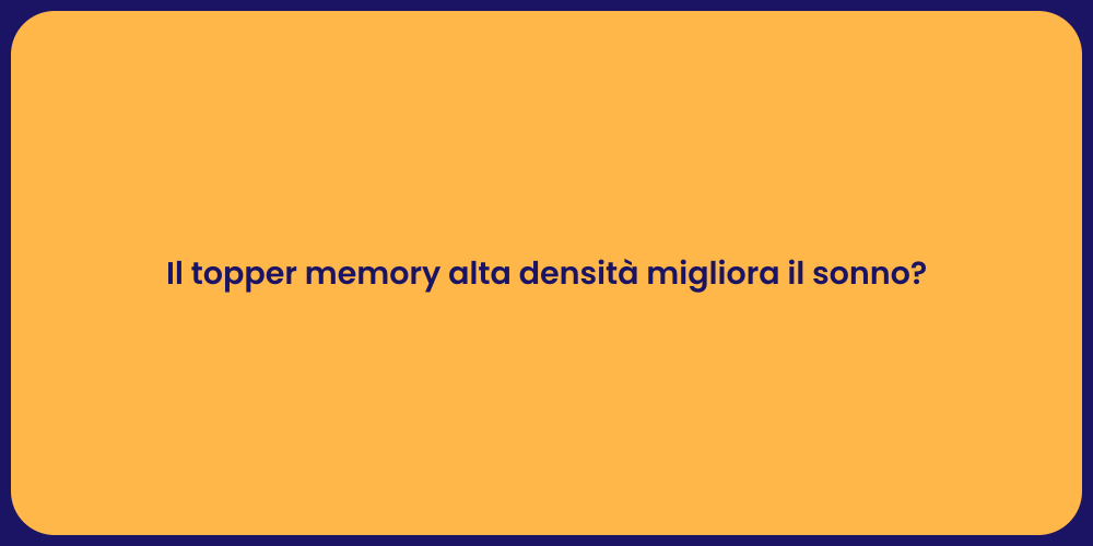 Il topper memory alta densità migliora il sonno?