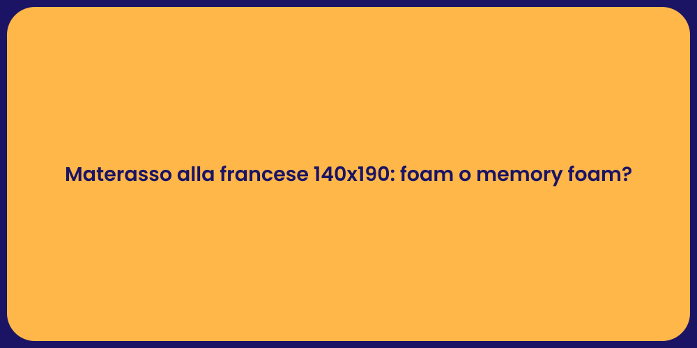 Materasso alla francese 140x190: foam o memory foam?