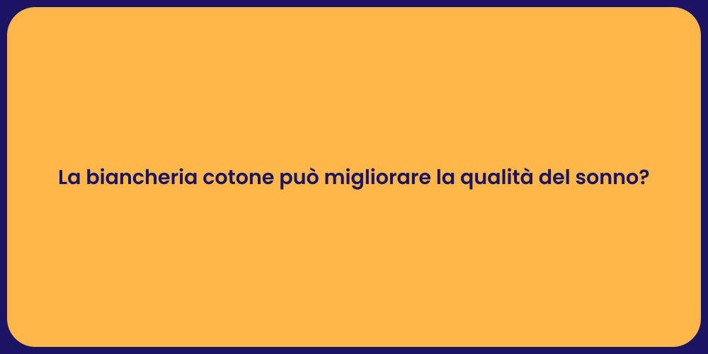 La biancheria cotone può migliorare la qualità del sonno?