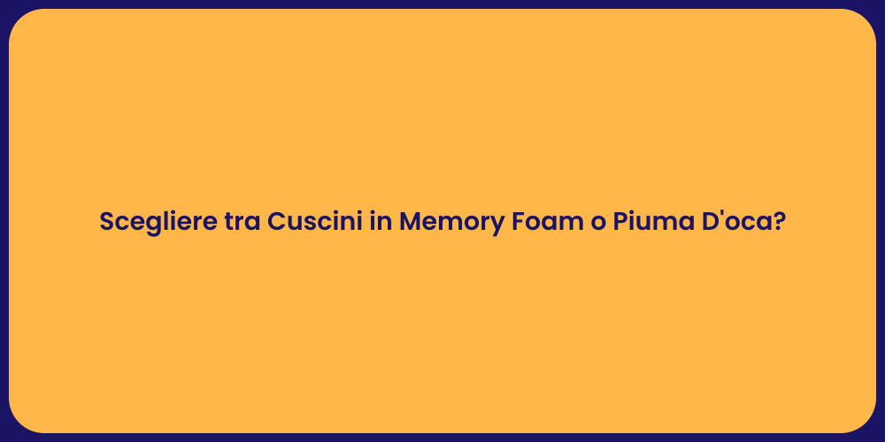 Scegliere tra Cuscini in Memory Foam o Piuma D'oca?