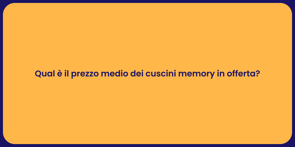 Qual è il prezzo medio dei cuscini memory in offerta?