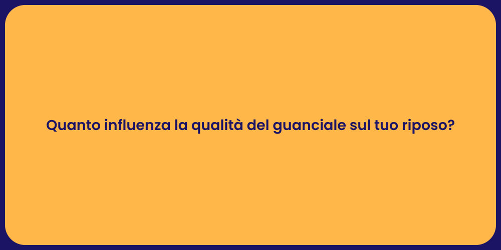 Quanto influenza la qualità del guanciale sul tuo riposo?