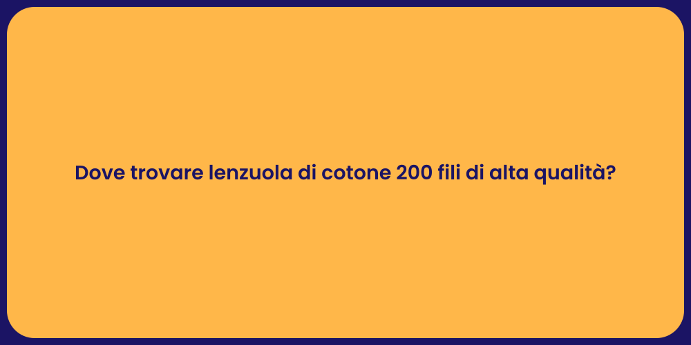 Dove trovare lenzuola di cotone 200 fili di alta qualità?