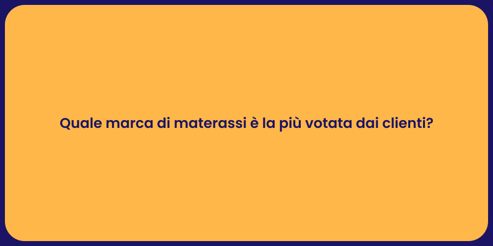 Quale marca di materassi è la più votata dai clienti?