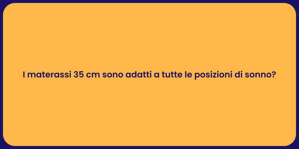 I materassi 35 cm sono adatti a tutte le posizioni di sonno?