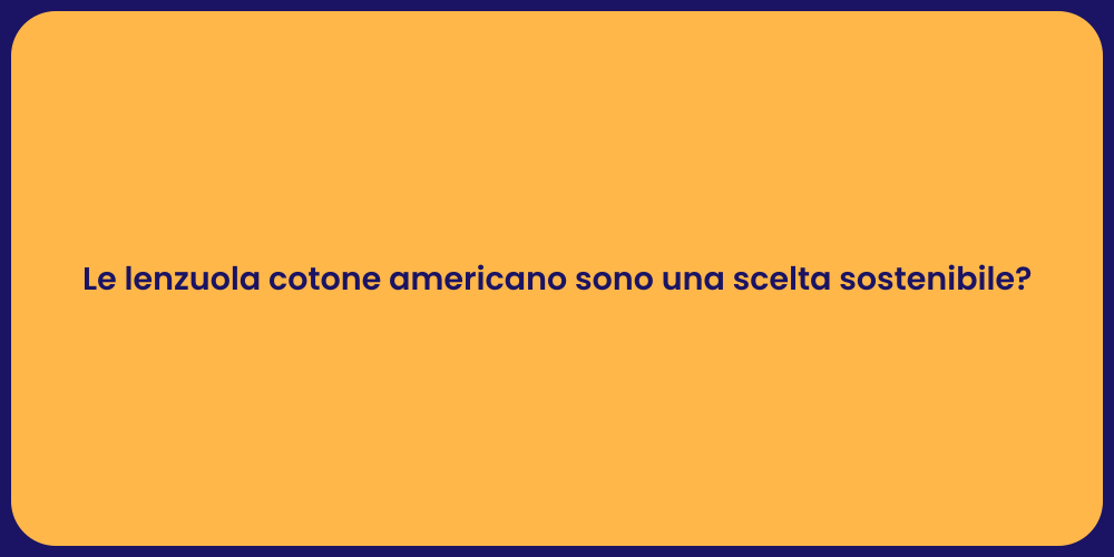 Le lenzuola cotone americano sono una scelta sostenibile?