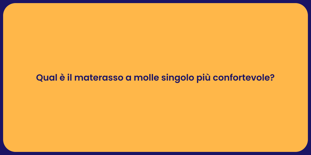 Qual è il materasso a molle singolo più confortevole?