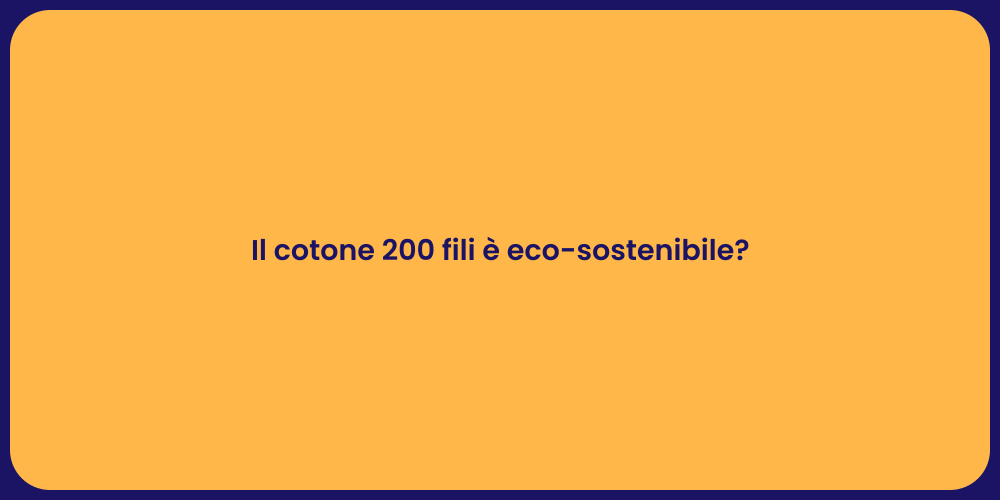 Il cotone 200 fili è eco-sostenibile?