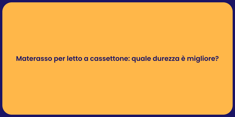 Materasso per letto a cassettone: quale durezza è migliore?