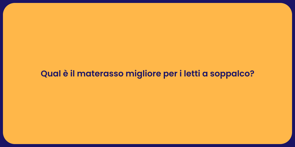 Qual è il materasso migliore per i letti a soppalco?