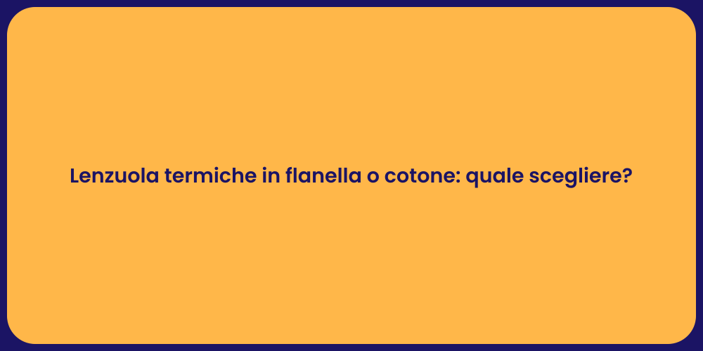 Lenzuola termiche in flanella o cotone: quale scegliere?