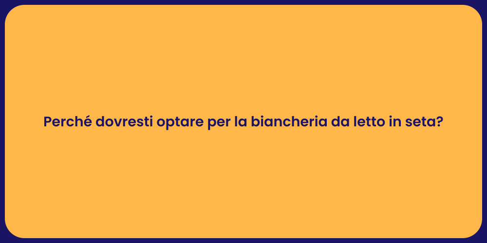 Perché dovresti optare per la biancheria da letto in seta?