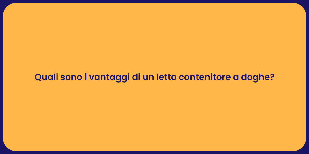 Quali sono i vantaggi di un letto contenitore a doghe?