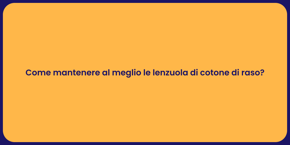 Come mantenere al meglio le lenzuola di cotone di raso?